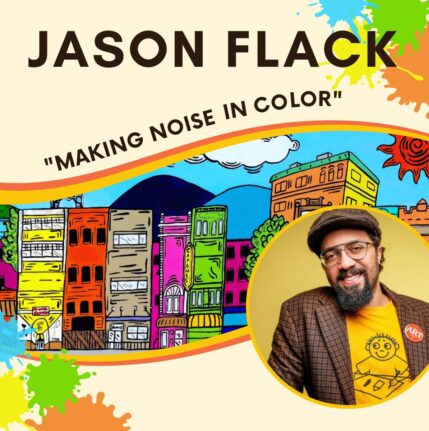 Making Noise in Color: An Exhibit by Jason Flack