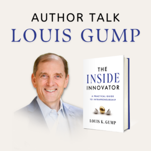 Intrapreneur Louis Gump: Creating Change from the Inside