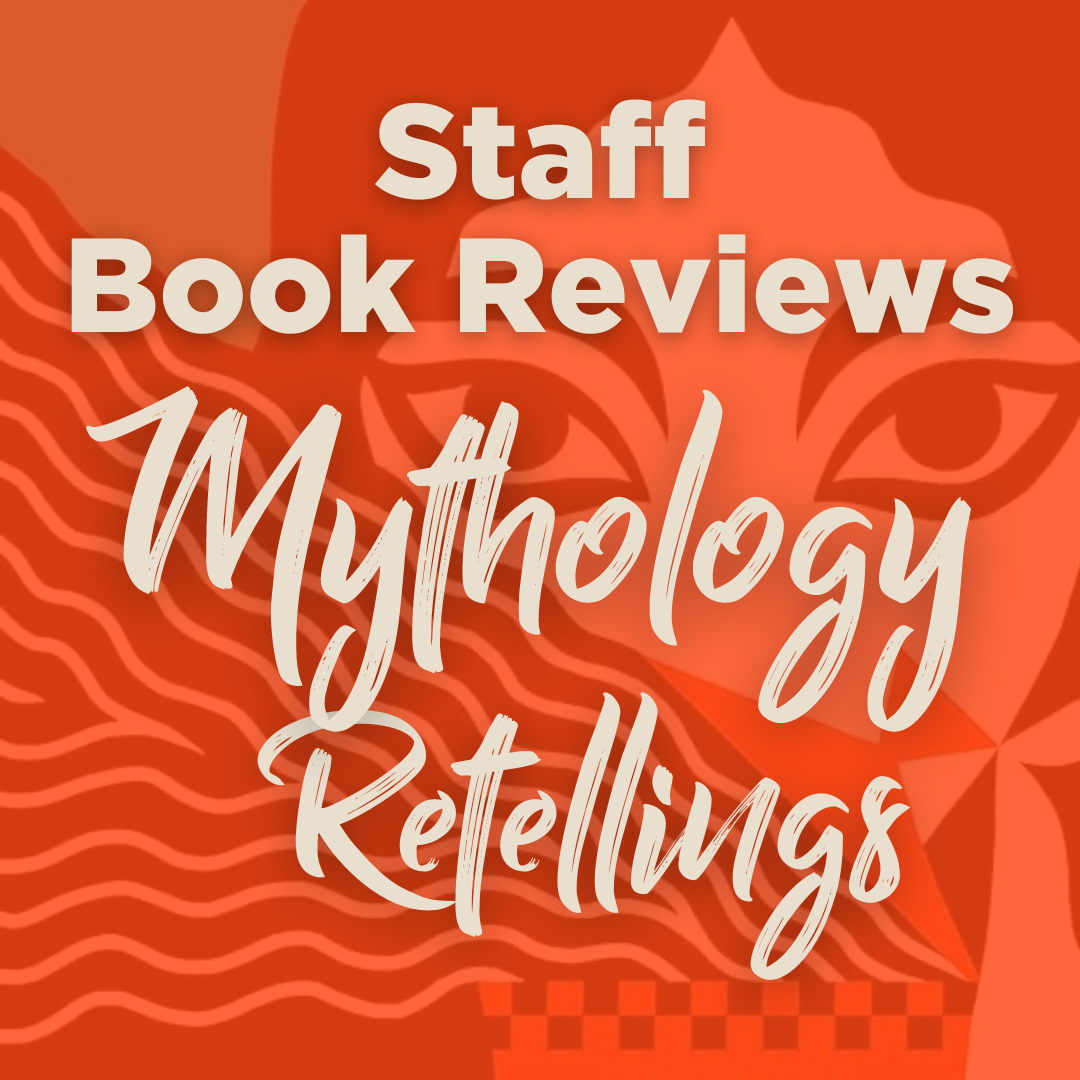 Staff Book Reviews: Mythology Retellings – Johnson City Public Library