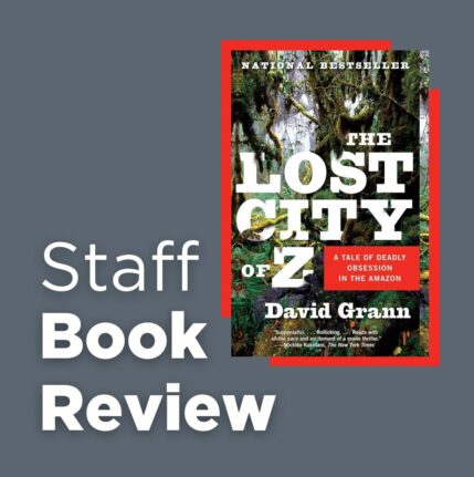 Your Next Adventure Read: “The Lost City of Z”