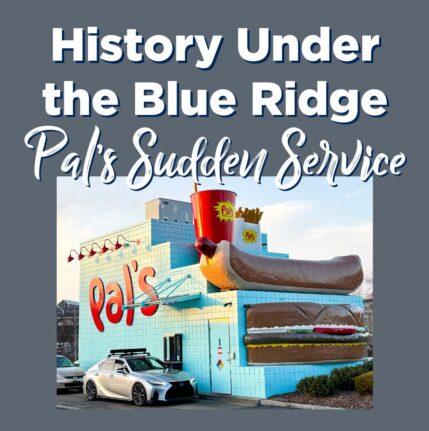 History Under the Blue Ridge: Pal’s Sudden Service